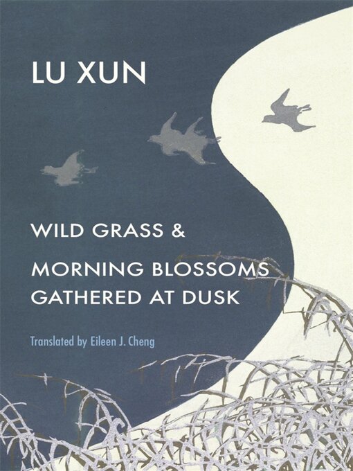 Title details for Wild Grass and Morning Blossoms Gathered at Dusk by Xun Lu - Available